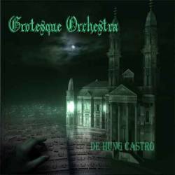 Grotesque Orchestra : De Hung Castro